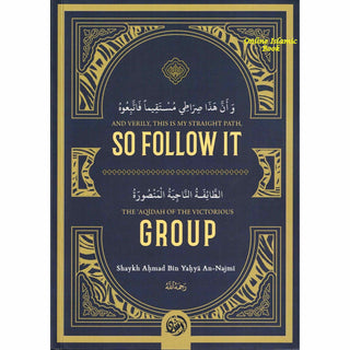 And Verily, This Is My Straight Path , So Follow It / The aqidah Of The Victorious Group By Shaykh Aḥmad Bin Yaḥya An-Najmi,ISBN: 9781640085695