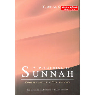 Approaching the Sunnah : Comprehension and Controversy by  Yusuf Al-Qaradawi