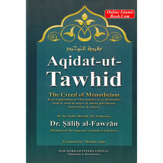 Aqidat -Ut-Tawhid the Creed of Monotheism By Dr.Salih al-Fawzan