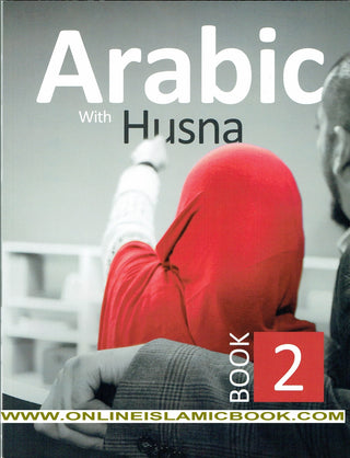 Arabic With Husna - Book 2 By Nouman Ali Khan,,