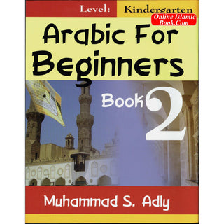 Arabic for Beginners (Book 2) Kindergarten By Muhammad S. Adly