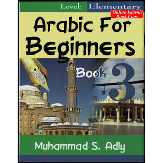 Arabic for Beginners (Book 3) Elementary By Muhammad S. Adly