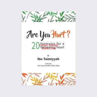 Are You Hurt? 20 Formulas for a Forbearing Heart By Ibn Taimiyyah