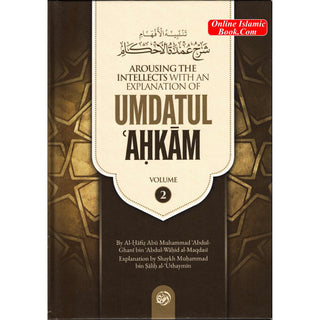 Arousing The Intellects with An Explanation Of Umdatul- Ahkam (Volume 2)