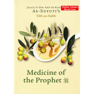 As-Suyuti's Tibb an nabbi,Medicine of the Prophet By Jalalu'd-Din Abdur-Rahman As-Suyuti