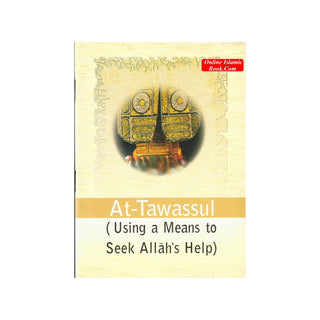 At-Tawassul (Using a Means to Seek Allah's Help)