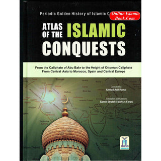 Atlas of the Islamic Conquests By Ahmad Adil Kamal