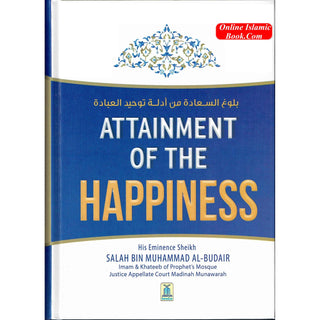 Attainment Of The Happiness By Salah Bin Muhammad Al-Budair