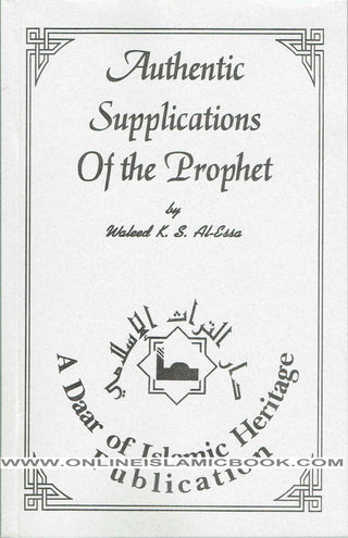 Authentic supplications of the Prophet By Waleed K. S. Al-Essa 9781888276336