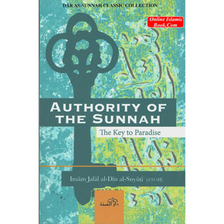 Authority Of The Sunnah The Key to Paradise By Imam Jalal al-Din al-Suyuti