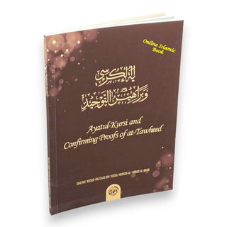 Ayatul Kursi and Confirming Proofs Of at Tawheed By Shaykh Abdur Razzaq al-Abbaad,ISBN: 9781942574026