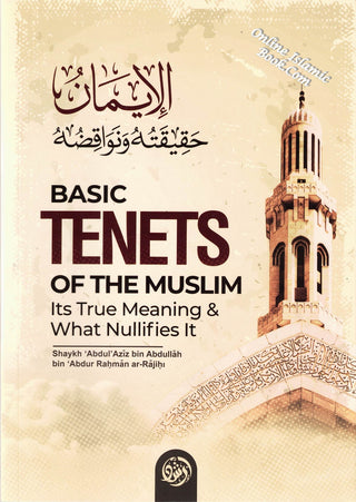 Basic Tenets Of The Muslim Its True Meaning & What Nullifies It By Shaykh ʿAbdul ʿAzīz bin ʿAbdullāh bin ʿAbdur Raḥmān ar-Rajihi,9781637950784,