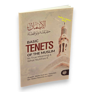 Basic Tenets Of The Muslim Its True Meaning; What Nullifies It By Shaykh ʿAbdul ʿAzīz bin ʿAbdullāh bin ʿAbdur Raḥmān ar-Rājiḥī,ISBN: 9781637950784