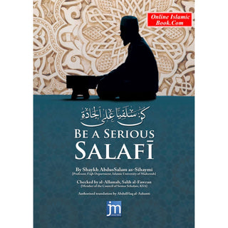 Be A Serious Salafi By Dr Shaykh AbdusSalam Al-Sihaymi