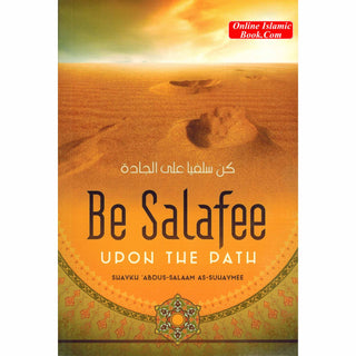 Be Salafee Upon The Path By Shaykh Abdus-Salaam As-Suliaymee