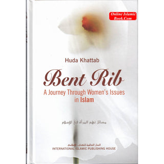 Bent Rib A Journey Through Women's Issues in Islam By Huda Khattab