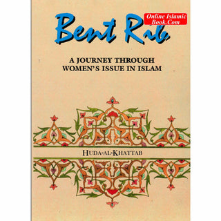 Bent Rib A Journey Through Womens Issues in Islam By Huda Al Khatab