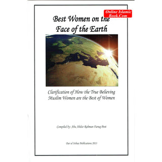 Best Women on the Face of the Earth By Abu Abdur Rahman Farooq Post