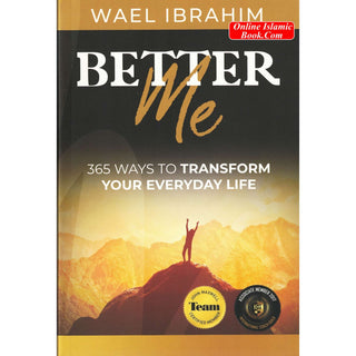 Better Me: 365 Ways to Transform Your Everyday Life By Wael Ibrahim