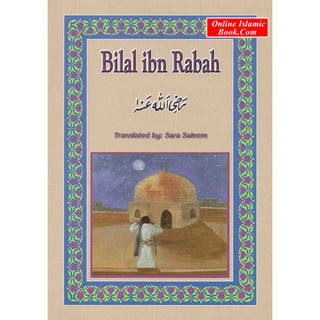 Bilal ibn Rabah (RA) By Sara Saleem