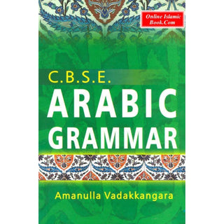 C.B.S.E. Arabic Grammar (Amanulla Vadakkangara) By Amanulla Vadakkangara