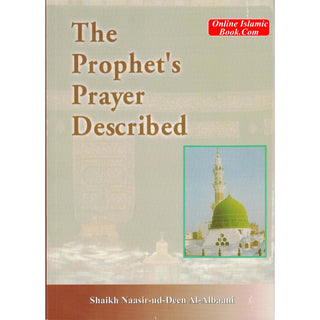 The Prophet's Prayer Described By Shaikh Naasir-ud-Deen Al-Albaani