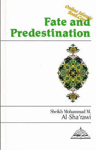 Fate and Predestination By Sheikh Mohammad Al-Sh'rawi,9781870582070,