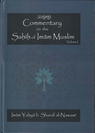 Commentary on the Sahih of Imam Muslim - Volume 1 By Imam Yahya B.Sharaf Al-nawawi,