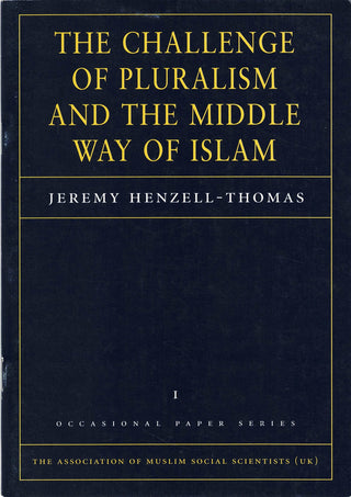 The Challenge Of Pluralism And The Middle Way Of Islam By Jeremy Henzell-Thomas,9781565640603,