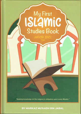 My First Islamic Studies Book (Junior Level) By Markaz Mu’aadh Bin Jabal,,