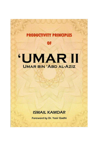 Productivity Principles Of Umar Bin Abdul Aziz by Ismail Kamdar