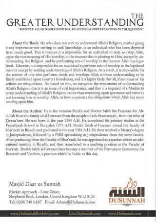 The Greater Understanding : "Whoever Allah Wishes Good For, He Gives Him Understanding of the Religion." By Sheikh Dr. Saleh Ibn Fawzaan Ibn Abdullah Al-Fawzaan,