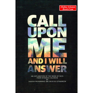 Call Upon Me and I Will Answer By Shaykh Muhammad Ibn Salih Al-Uthaimeen