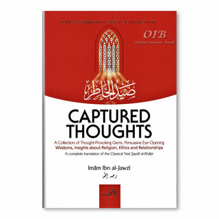 Captured Thoughts - A Collection of Thought-Provoking Gems, Persuasive Eye Opening Wisdoms, Insights about Religion, Ethics and Relationships By Ibn Al-Jawzi,ISBN: 9781904336563