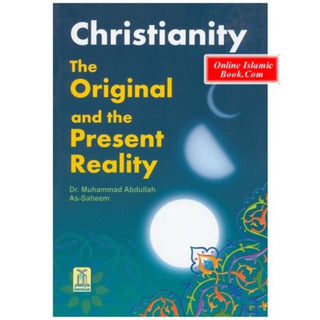 Christianity The Original & Present Reality By Muhammad bin Abdullah