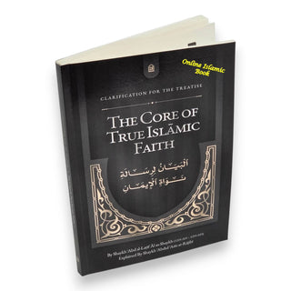 Clarification for the treatise: The Core of True Islamic Faith,9798898524555