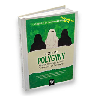 Collection Of Treatises; Fatawa on Fiqh Of Polygyny, Marital Conduct; Fair Treatment In Polygyny By Shaykh Muhammad Bin Salih al-Uthaymin,ISBN: 9781637957899
