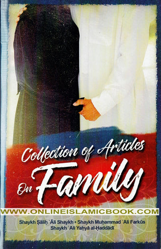 Collection Of Articles On Family By Shaykh Salih 'Ali Shaykh, Shaykh Muhammad 'Ali Farkus, Sahykh 'Ali Yahya al-Haddadi,9781640076815,