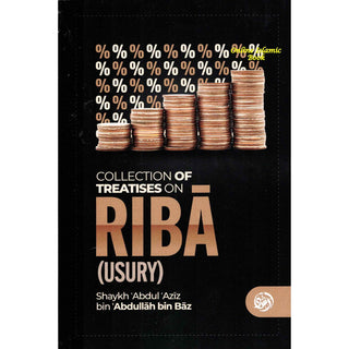 Collection of Treatises on Riba (Usury) Shaykh Abdul Aziz bin Abdullah bin Baz,ISBN: 9798894805177