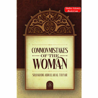 Common Mistakes Of The Woman By Shaykh Dr  Abdullah Al-Tayyar