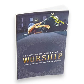 Condition Of The Salaf In Worship By Shaykh Muhammad ibn Umar Bazmul,9781945177071