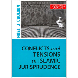 Conflicts and Tensions in Islamic Jurisprudence By Noel J Coulson