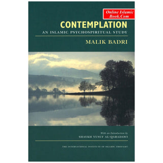 Contemplation: An Islamic Psychospiritual Study By Malik Badri