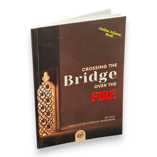 Crossing the bridge over the fire By Shaykh Abdullah Bin Uthmaan Ad-Dhamari