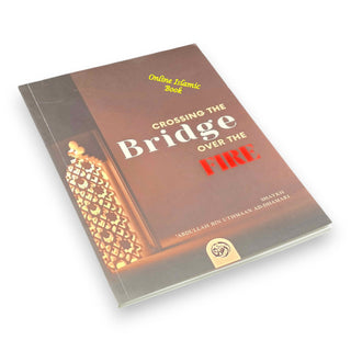 Crossing the bridge over the fire By Shaykh Abdullah Bin Uthmaan Ad-Dhamari