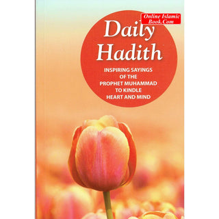 Daily Hadith Inspiring Sayings of the Prophet Muhammad to Kindle Heart and Mind By Mohd. Harun Rashid