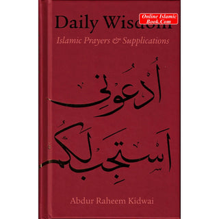 Daily Wisdom Islamic Prayers and Supplications By Abdur Raheem Kidwai