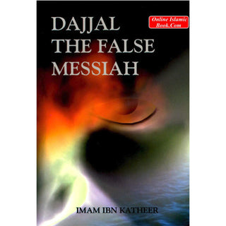 Dajjal the False Messiah By Imam Ibn Katheer