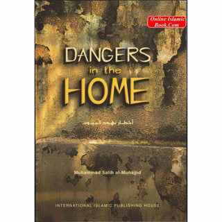 Dangers in the Home By Muhammad Salih al-Munajjid