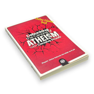 Debunking the canons of Atheism with Decisive proofs by Sheikh Abdul-Rahman ibn Nasir al-Sa'di,ISBN: 9781684895830